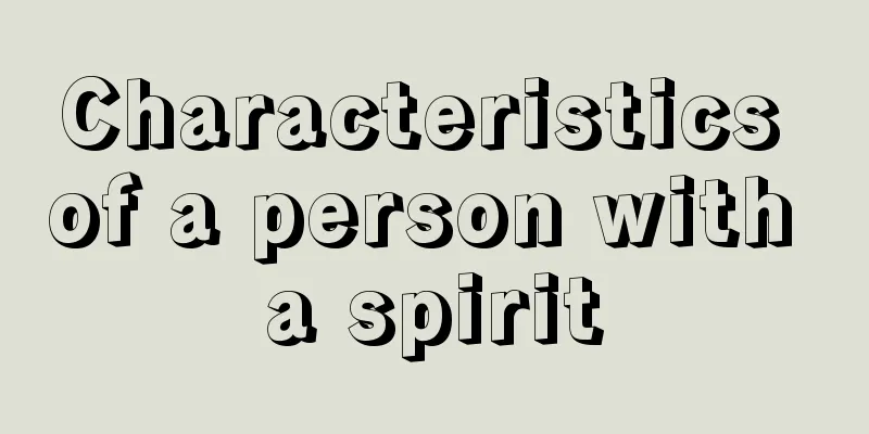Characteristics of a person with a spirit