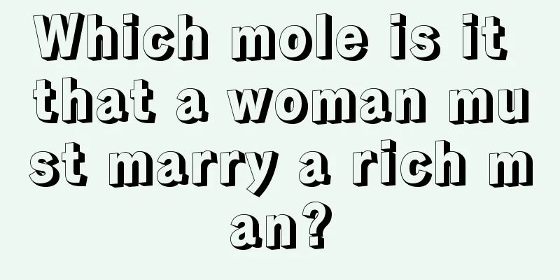 Which mole is it that a woman must marry a rich man?