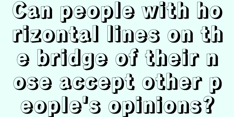 Can people with horizontal lines on the bridge of their nose accept other people's opinions?