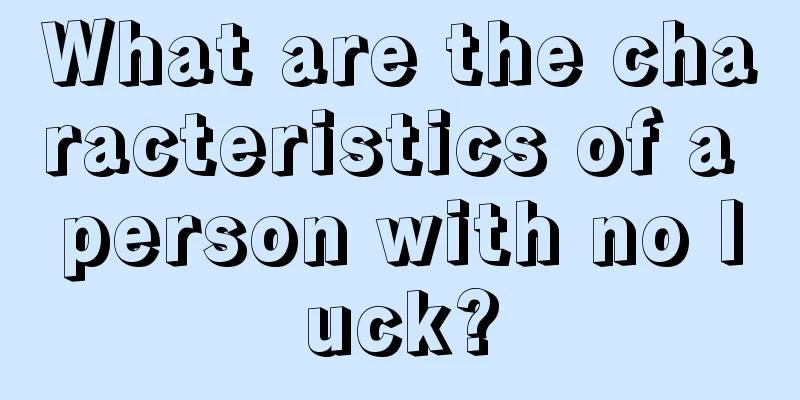 What are the characteristics of a person with no luck?