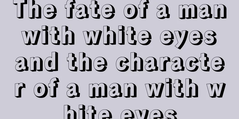 The fate of a man with white eyes and the character of a man with white eyes