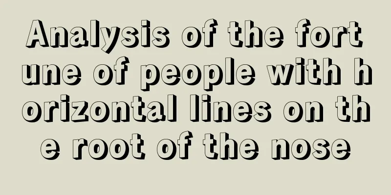 Analysis of the fortune of people with horizontal lines on the root of the nose