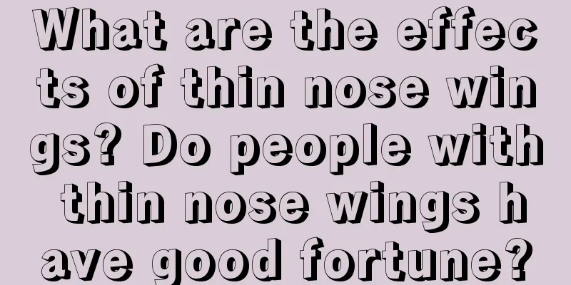 What are the effects of thin nose wings? Do people with thin nose wings have good fortune?