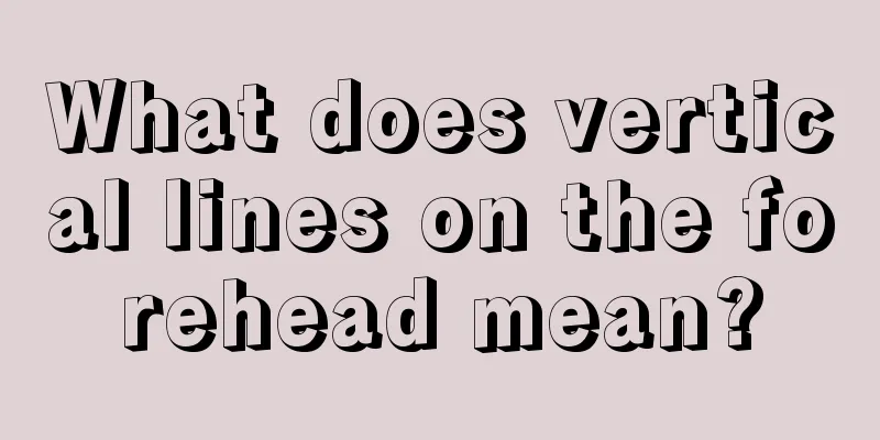 What does vertical lines on the forehead mean?