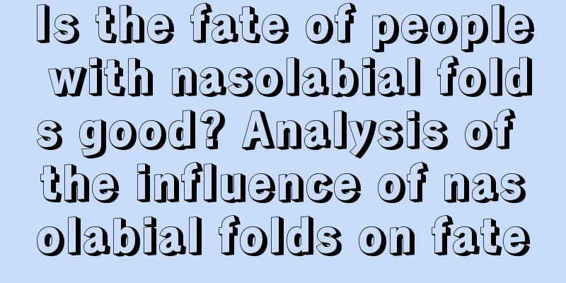 Is the fate of people with nasolabial folds good? Analysis of the influence of nasolabial folds on fate