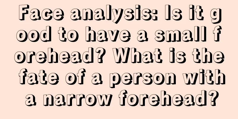 Face analysis: Is it good to have a small forehead? What is the fate of a person with a narrow forehead?