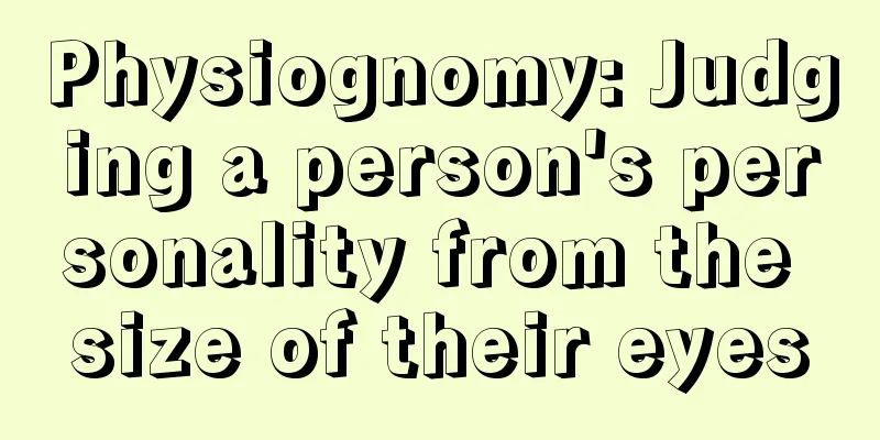 Physiognomy: Judging a person's personality from the size of their eyes
