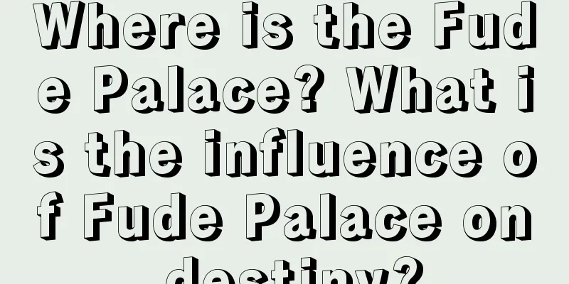 Where is the Fude Palace? What is the influence of Fude Palace on destiny?