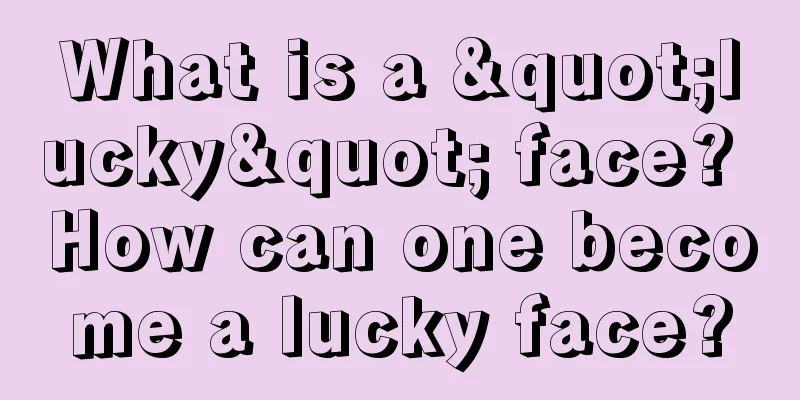 What is a "lucky" face? How can one become a lucky face?