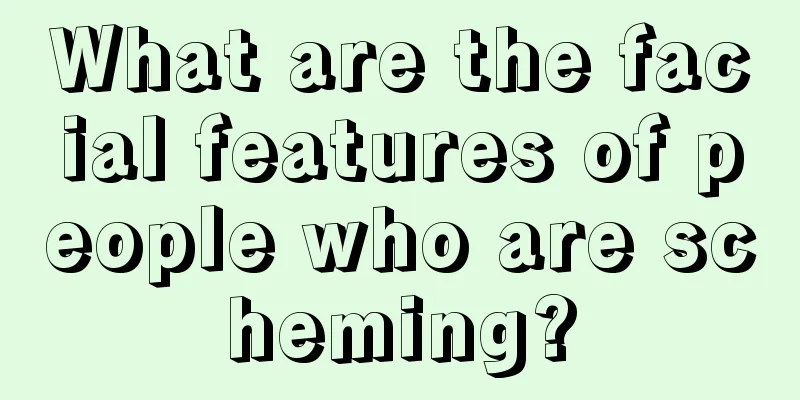 What are the facial features of people who are scheming?