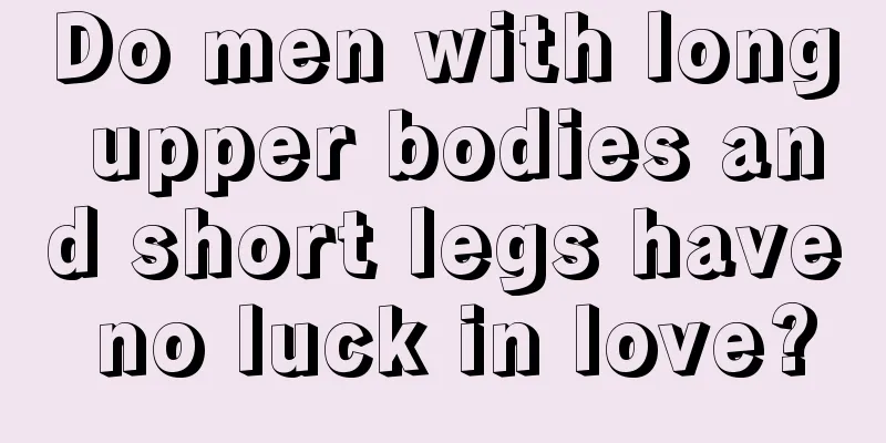 Do men with long upper bodies and short legs have no luck in love?