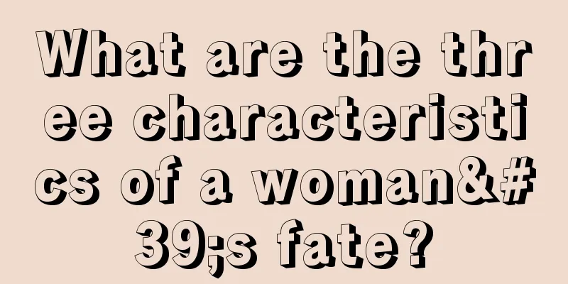 What are the three characteristics of a woman's fate?
