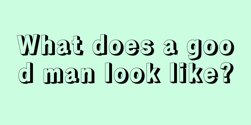 What does a good man look like?