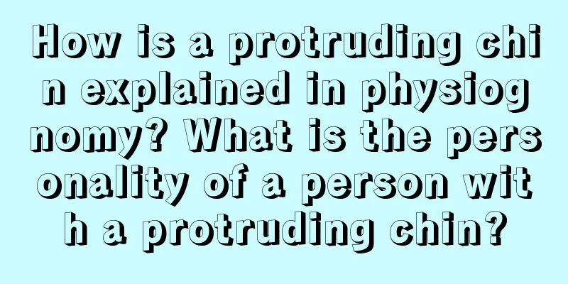 How is a protruding chin explained in physiognomy? What is the personality of a person with a protruding chin?