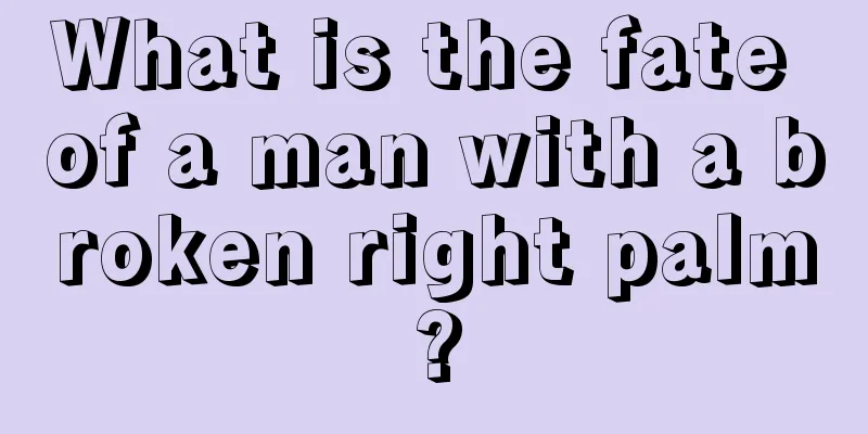 What is the fate of a man with a broken right palm?