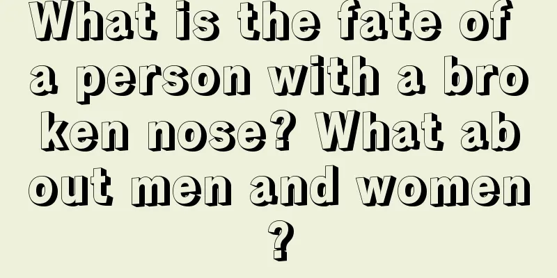 What is the fate of a person with a broken nose? What about men and women?
