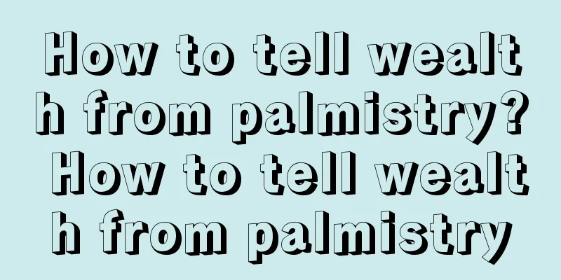 How to tell wealth from palmistry? How to tell wealth from palmistry