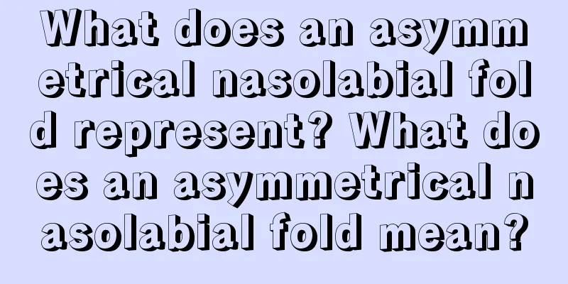 What does an asymmetrical nasolabial fold represent? What does an asymmetrical nasolabial fold mean?