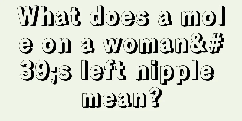 What does a mole on a woman's left nipple mean?
