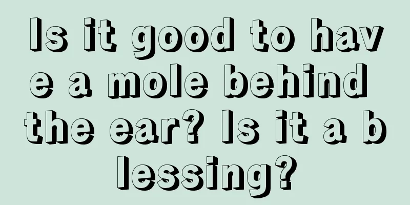 Is it good to have a mole behind the ear? Is it a blessing?