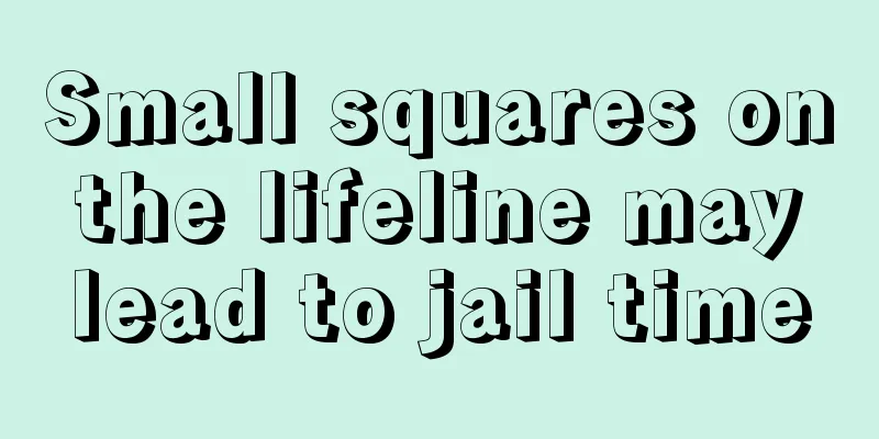 Small squares on the lifeline may lead to jail time