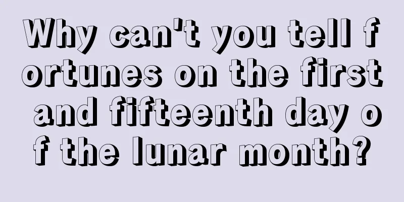 Why can't you tell fortunes on the first and fifteenth day of the lunar month?