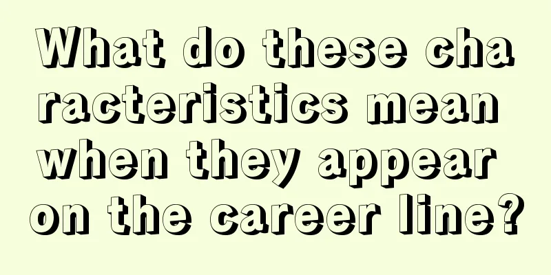 What do these characteristics mean when they appear on the career line?