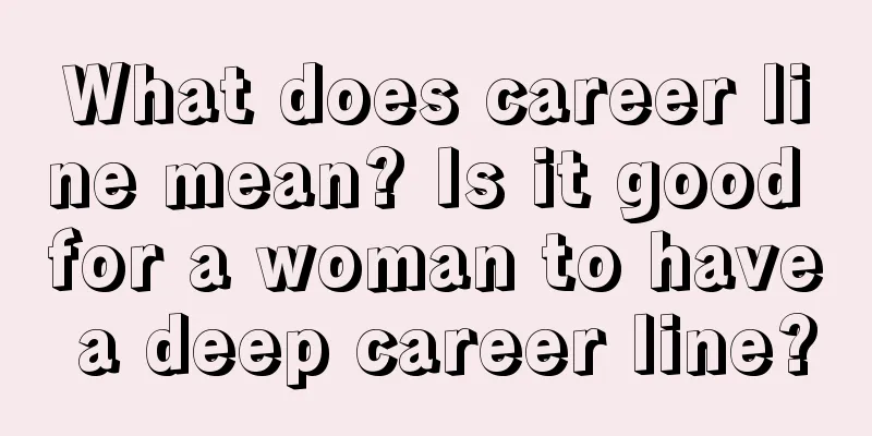What does career line mean? Is it good for a woman to have a deep career line?