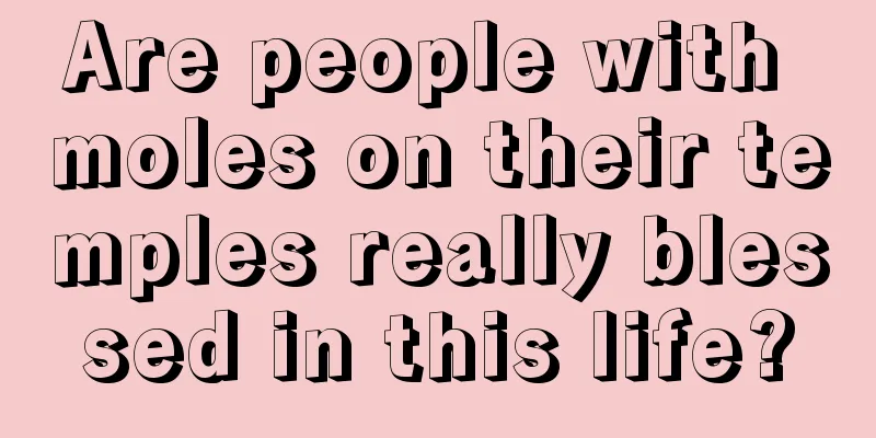 Are people with moles on their temples really blessed in this life?
