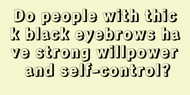 Do people with thick black eyebrows have strong willpower and self-control?