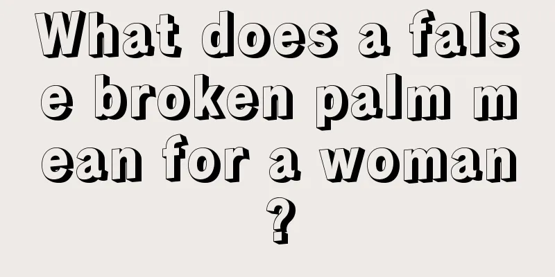 What does a false broken palm mean for a woman?