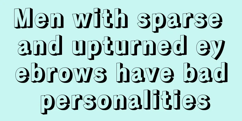 Men with sparse and upturned eyebrows have bad personalities