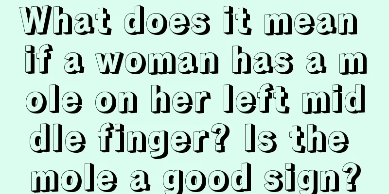 What does it mean if a woman has a mole on her left middle finger? Is the mole a good sign?