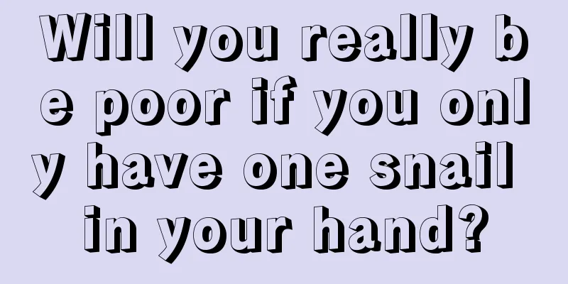 Will you really be poor if you only have one snail in your hand?