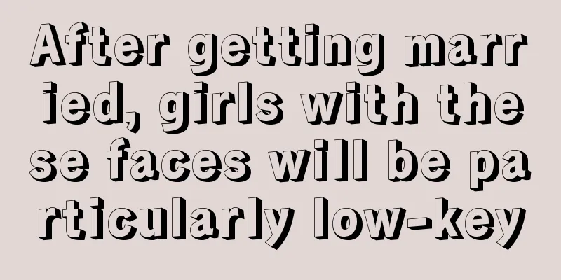 After getting married, girls with these faces will be particularly low-key
