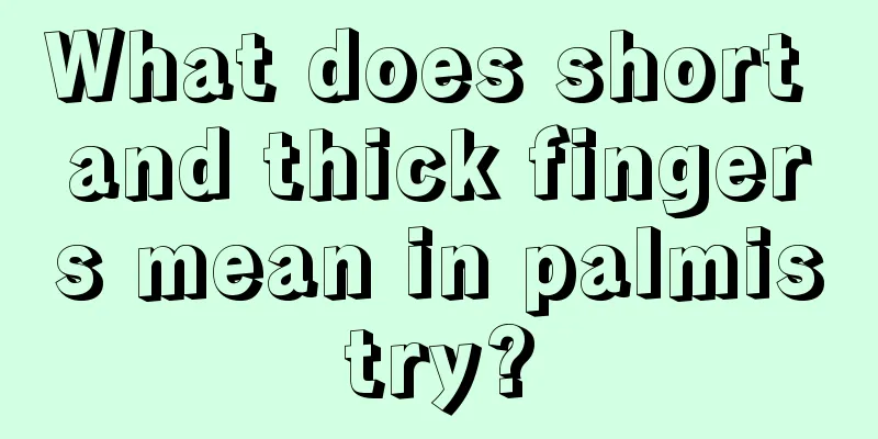 What does short and thick fingers mean in palmistry?