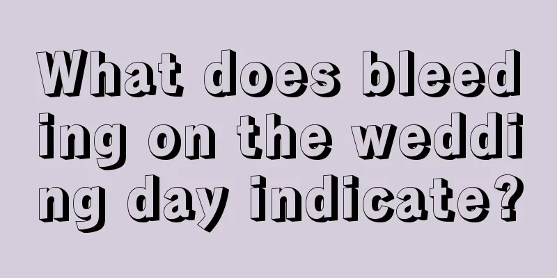 What does bleeding on the wedding day indicate?