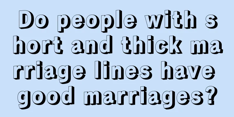 Do people with short and thick marriage lines have good marriages?