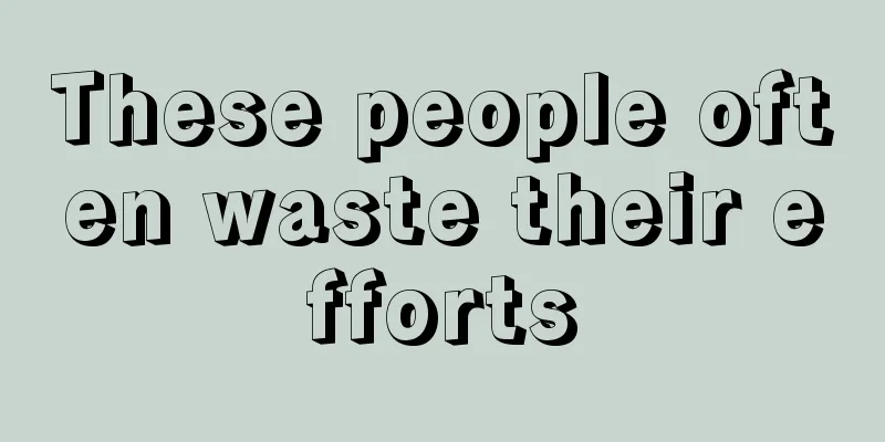 These people often waste their efforts