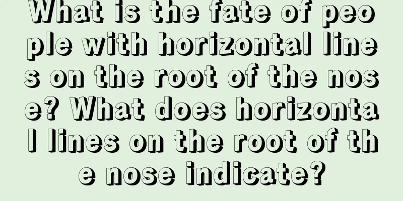 What is the fate of people with horizontal lines on the root of the nose? What does horizontal lines on the root of the nose indicate?