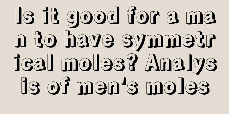 Is it good for a man to have symmetrical moles? Analysis of men's moles
