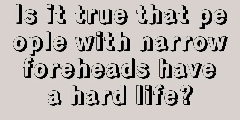 Is it true that people with narrow foreheads have a hard life?