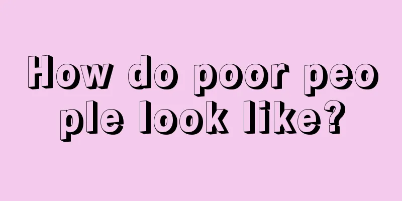 How do poor people look like?
