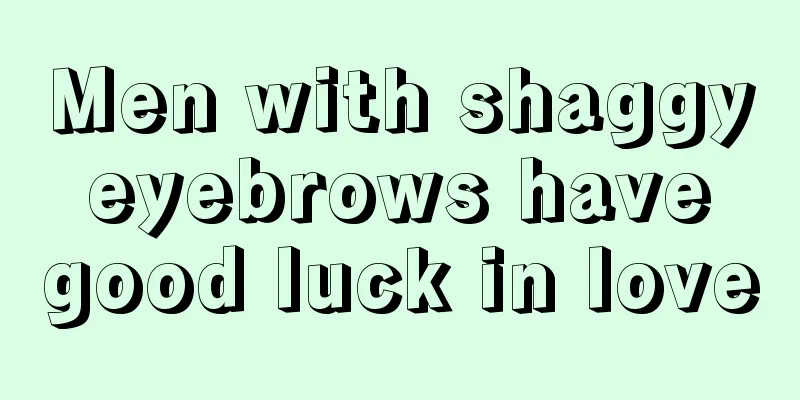 Men with shaggy eyebrows have good luck in love
