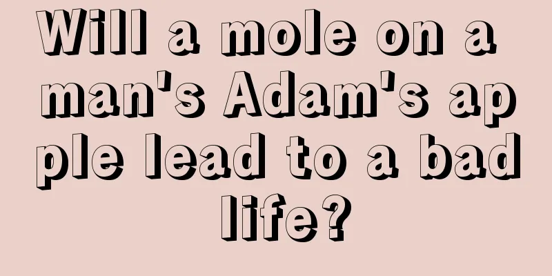 Will a mole on a man's Adam's apple lead to a bad life?