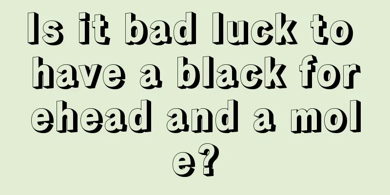 Is it bad luck to have a black forehead and a mole?