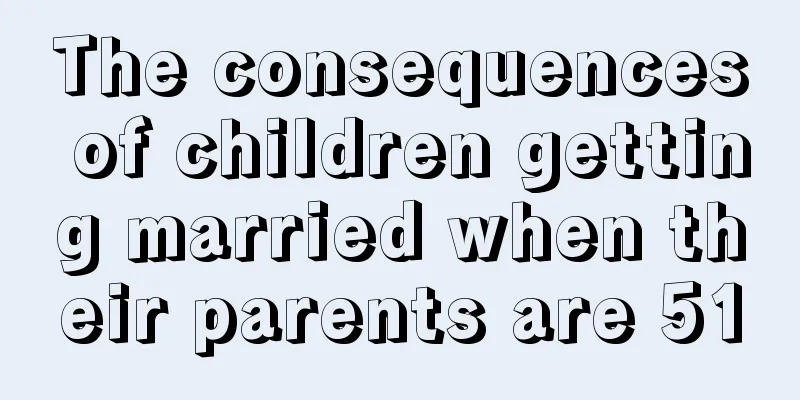 The consequences of children getting married when their parents are 51