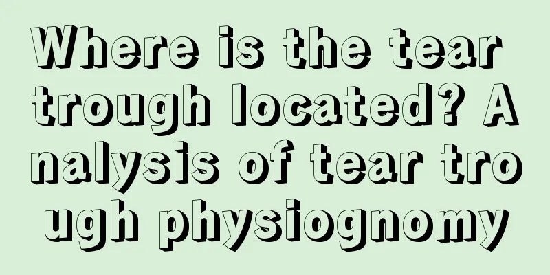 Where is the tear trough located? Analysis of tear trough physiognomy