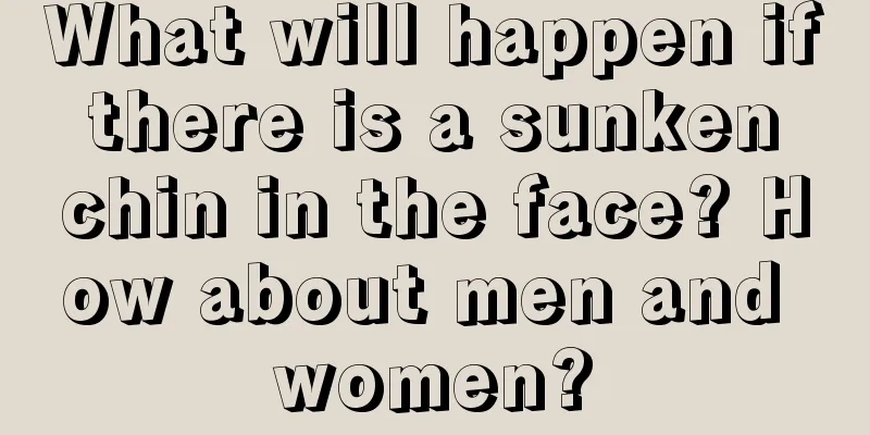 What will happen if there is a sunken chin in the face? How about men and women?