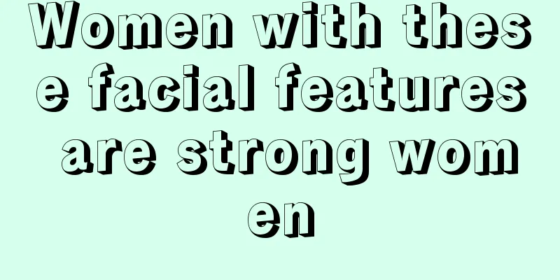 Women with these facial features are strong women